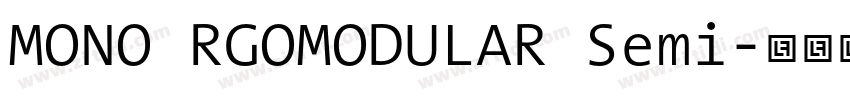 MONO RGOMODULAR Semi字体转换 MONO RGOMODULAR Semi字体转换